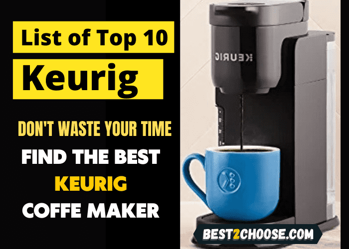 best keurig coffee maker - List Of Top 10 Ranking 2023 - best2choose